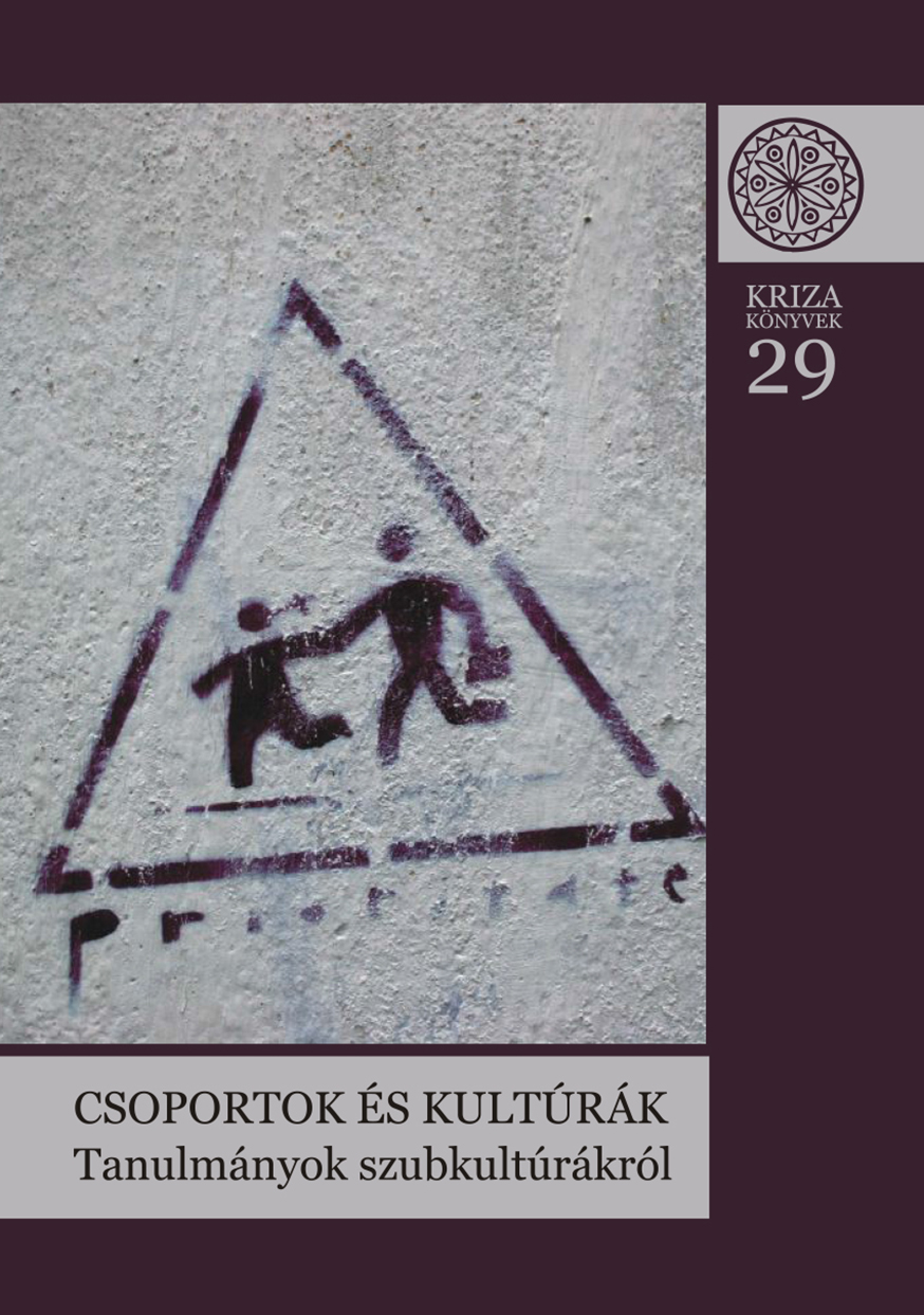 [Groups And Cultures. Studies On Subcultures (Kriza Books, 29)] Csoportok és kultúrák. Tanulmányok szubkultúrákról (Kriza Könyvek, 29.)